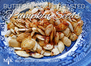 Buttered Spiced Roasted Pumpkin Seed Recipe | Becky's Mindful Kitchen